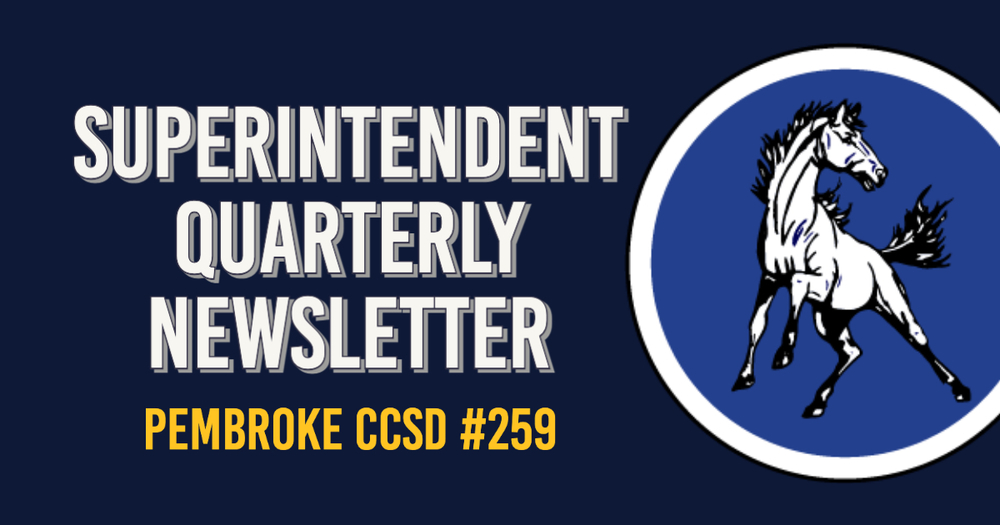 Superintendent Quarterly Newsletter Pembroke CCSD #259